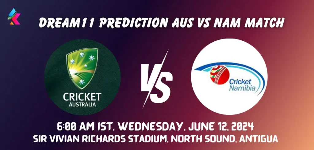 AUS vs NAM Dream11 Prediction Today Match T20 World Cup 2024